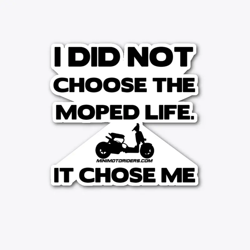 Moped Life Chose Me